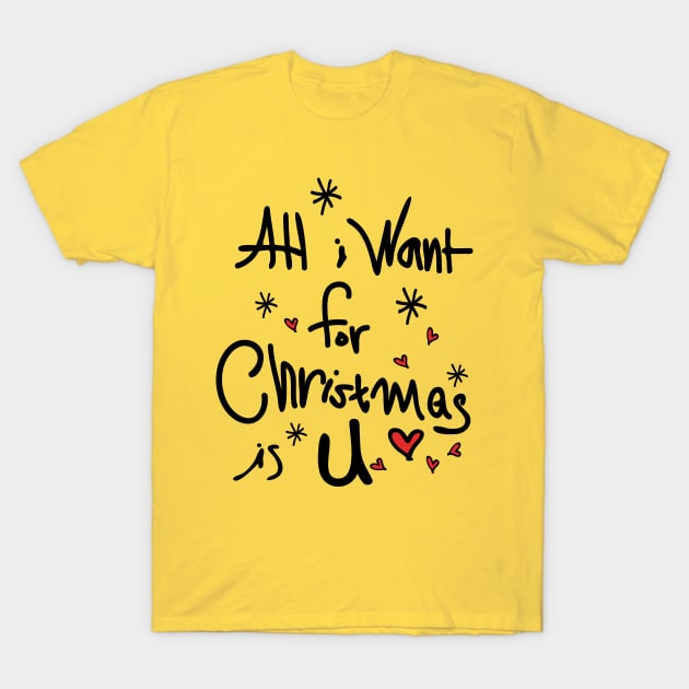 All i want for Christmas is U T-Shirt by CindyS